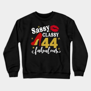 Sassy classy 44 fabulous Crewneck Sweatshirt